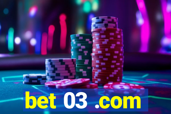 bet 03 .com